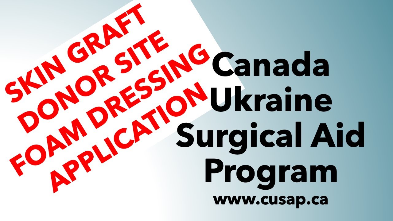 CUSAP 14 Skin Graft Donor Site Foam Dressing Application YouTube