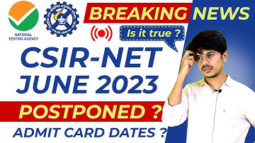 CSIR NET June 2023 Exam Postponed ? csir net admit card 2023 | csir net June 2023 exam date