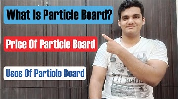 What is Particle Board / LDF? | Price | Uses | 2020 in Hindi