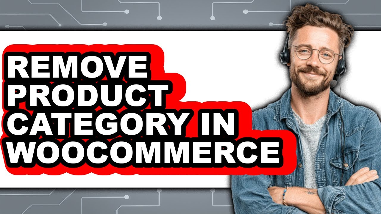 How to Remove Product Category in Woocommerce - Easy Guide
