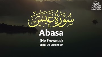 Surah Abasa |سورة عبس|  (He Frowned) - Qur'an: 80  By Khalifa Al-Tunaiji