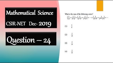CSIR NET DEC 2019 | Question 24 | Sum Of Series | Real Analysis