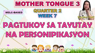 MOTHER TONGUE 3 || QUARTER 2 WEEK 7 | PAGTUKOY SA TAYUTAY NA PERSONIPIKASYON | MELC-BASED