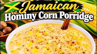 The Secret to the Creamiest Jamaican Hominy Corn Porridge 🌽 🥛 ✨
