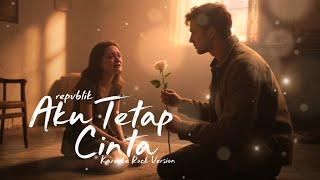 Download Lagu Aku Tetap Cinta - Repvblik (Karaoke Rock Version) MP3