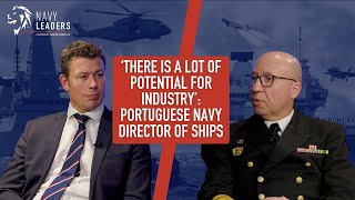 ‘There is a lot of potential for industry’: Portuguese Navy Director of Ships