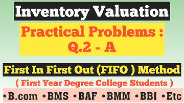 Inventories Valuation | Practical Problems Q.2 - A | First Year Degree College Students