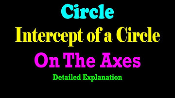 Length of Intercepts of a Circle on The Axes | JEE | CBSE | ISC