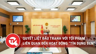 Quyết liệt đấu tranh với tội phạm liên quan đến hoạt động “tín dụng đen”