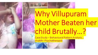 Why Villupuram Mother Beaten her Child Brutally/Behavior Analysis/shakthi Psychotherapist