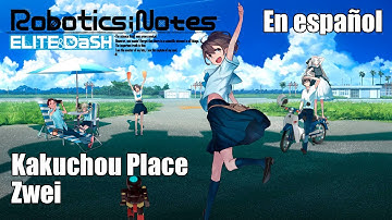 Robotics;Notes Double Pack - Kakuchou Place (Augmented Place) - Zwei - Trailer song en español