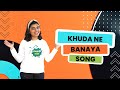 Khuda ne banaya song