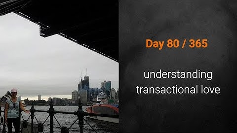 transactional love vs transformational love (grateful for self knowledge) - Day 80