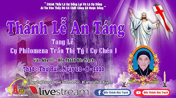 ĐỀN THÁNH BÁC TRẠCH - Nghi Thức Tiễn Biệt Và Thánh Lễ An Táng Cụ Philumena Trần Thị Tý ( Cụ Chén)