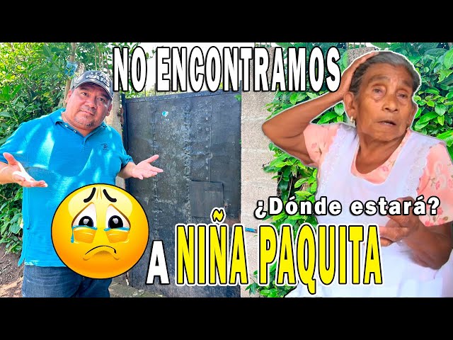 ¿Dónde estará niña Paquita? NO LA ENCONTRAMOS 😥💔