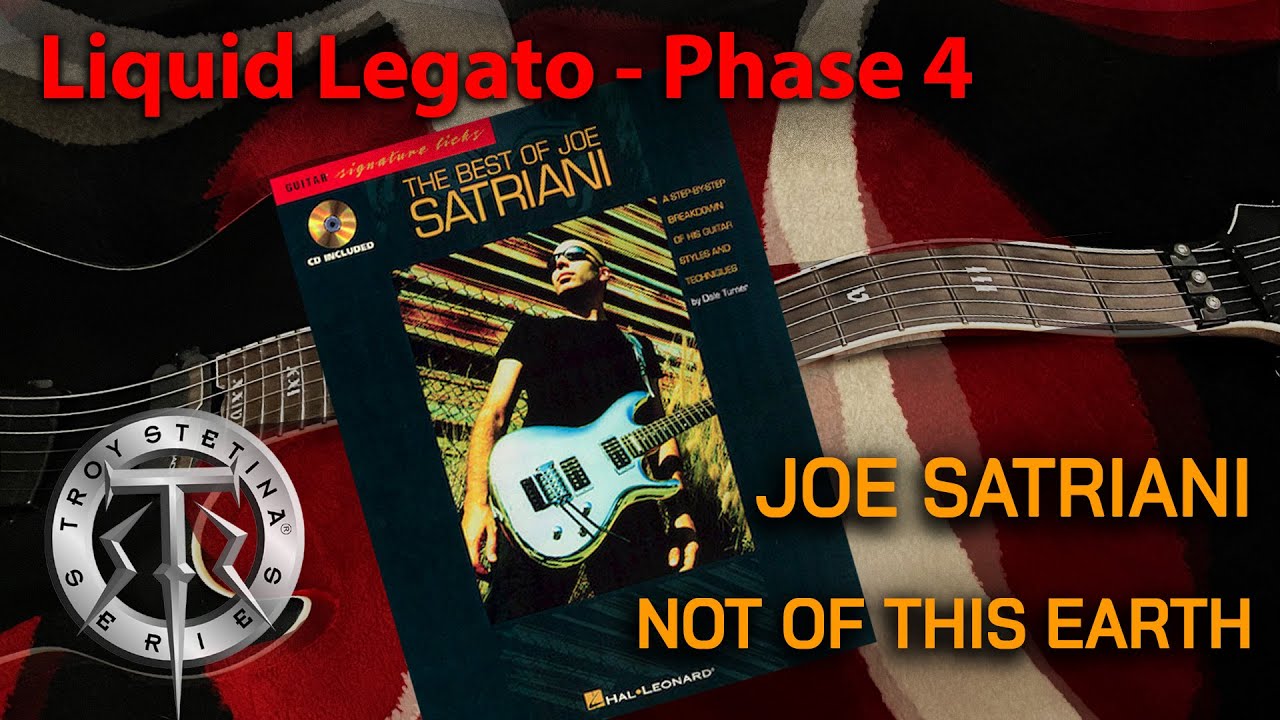 Liquid Legato Phase 4 - Joe Satriani "Not of this Earth"