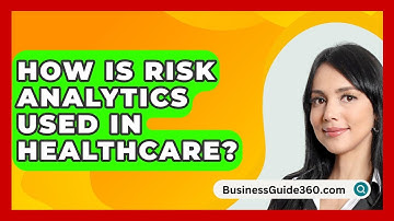 How Is Risk Analytics Used In Healthcare? - BusinessGuide360.com