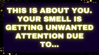 God Message This is about you. Your smell is getting unwanted attention due to... #godmessages