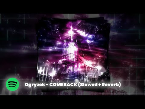 Ogryzek - COMEBACK (Slowed + Reverb)
