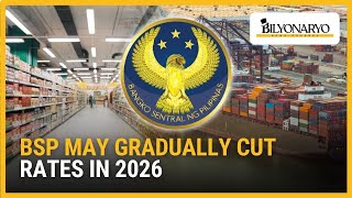 BSP may cut policy rates gradually in 2026 as inflation stays manageable | Business 360