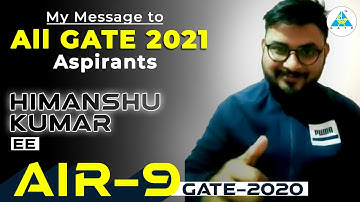 My Message to All GATE 2021 Aspirants | Himanshu Kumar (EE) | AIR-9 (GATE 2020)