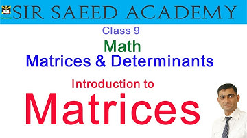 Introduction to #Matrices || Matrices & Determinants || Class 9 || Math || Sir Saeed Academy
