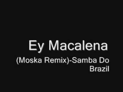 Ey Macalena (Moska Remix)-Samba Do Brazil