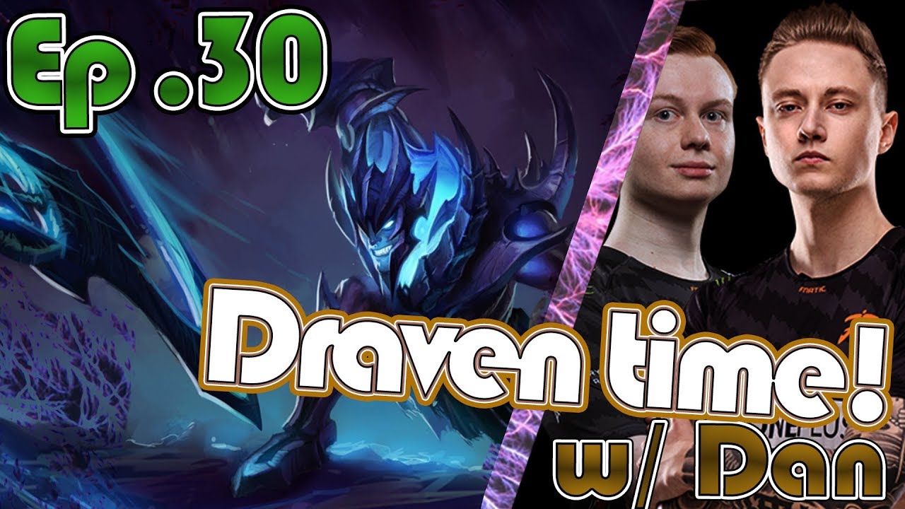 Rekkles is ready to unleash the DRAVEN | w/ Dan | Ep.30