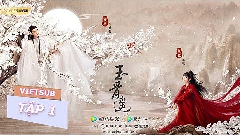 [VIETSUB] Ngọc Cốt Dao - Tập 1 |  Tiêu Chiến, Nhậm Mẫn | Phim Tiên Hiệp Ngôn Tình 2022