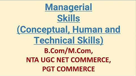 Managerial skills(Conceptual, Human and Technical Skills)  (B.Com/M.Com, NET ,PGT COMMERCE)
