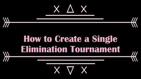 How to Create a Single Elimination Tournament