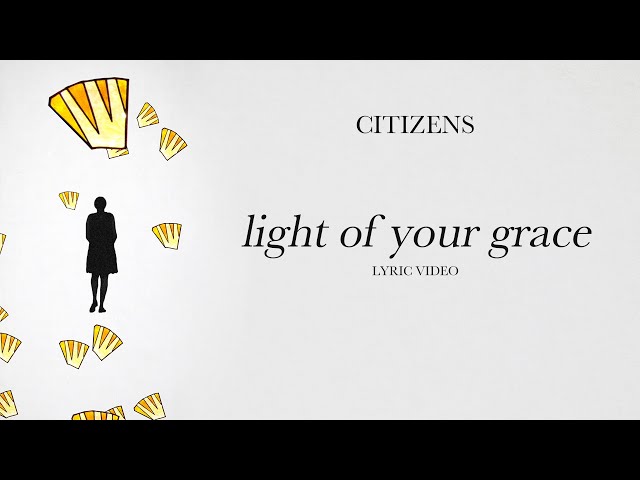 Citizens - Light of Your Grace