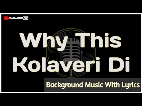 Why This Kolaveri Di || With Lyrics || Song For Singing || Karaoke Whythiskolaveridi Dhanush