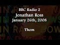 (2008/01/26) BBC Radio 2, Jonathan Ross, Thom