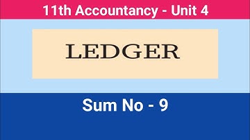 11th Accountancy || Unit - 4 || Ledger || Sum No : 9 #CMWay