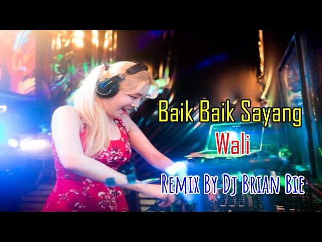 Baik Baik Sayang - Wali (Electro Manyao) Remix By Dj Brian Bie #dj抖音版2023 #remixmandarinkaraoke class=