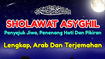 SHOLAWAT  PENYEJUK HATI DAN PENENANG JIWA, SHOLAWAT PENENANG HATI DAN PIKIRAN 