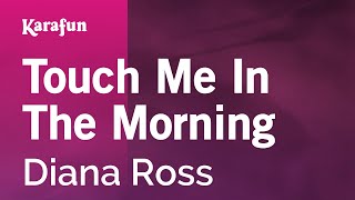 Video thumbnail of "Touch Me in the Morning - Diana Ross | Karaoke Version | KaraFun"