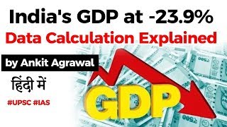 India's GDP growth contracts 23.9%, What causes GDP contraction? Data Calculation explained #UPSC