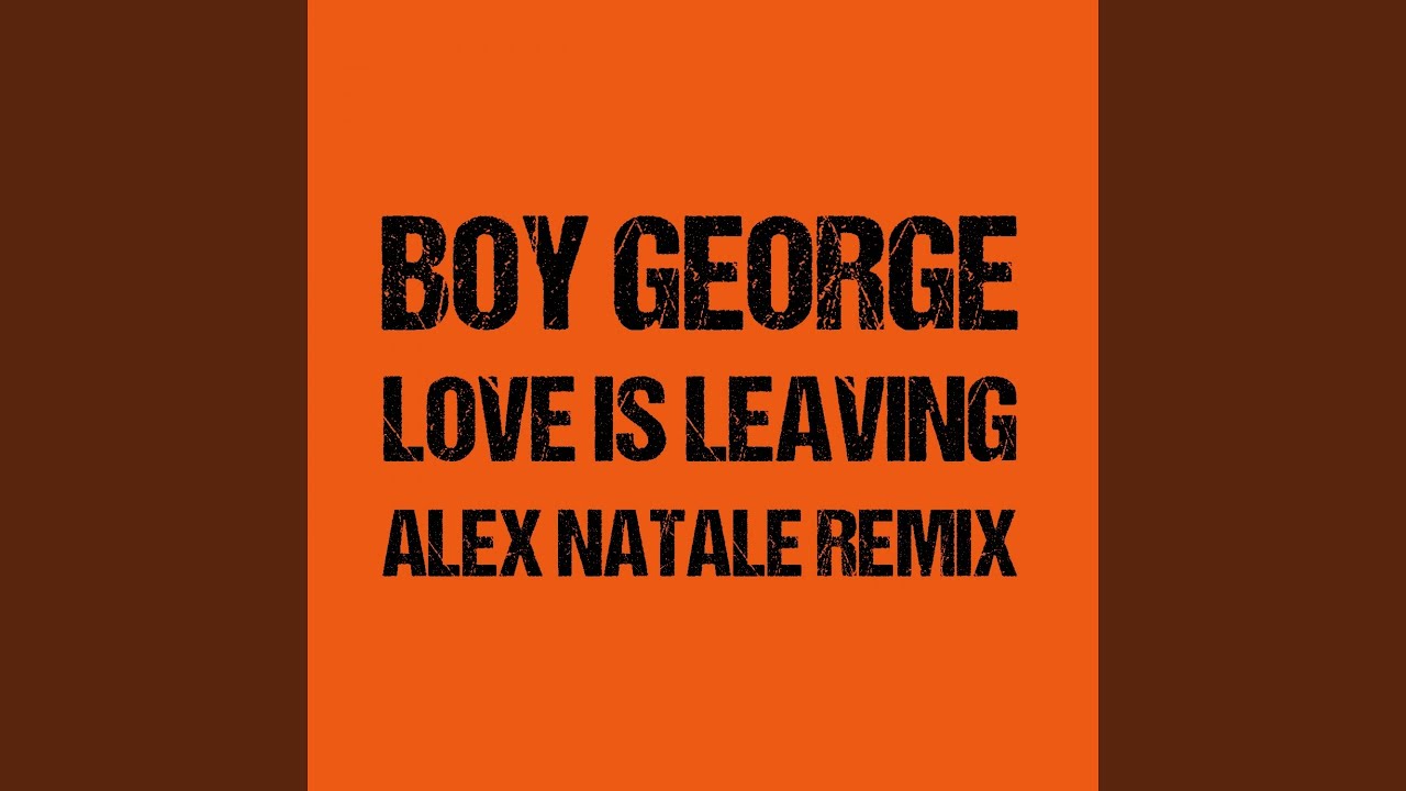 Love Is Leaving (Alex Natale Remix) - YouTube