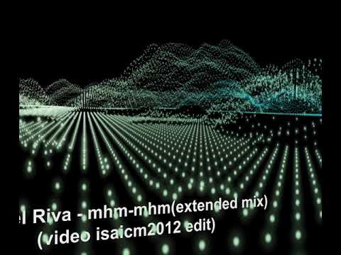 Manuel Riva - mhm-mhm(extended mix)(video isaicm2012 edit) [H264 YouTube S=4, Streaming]