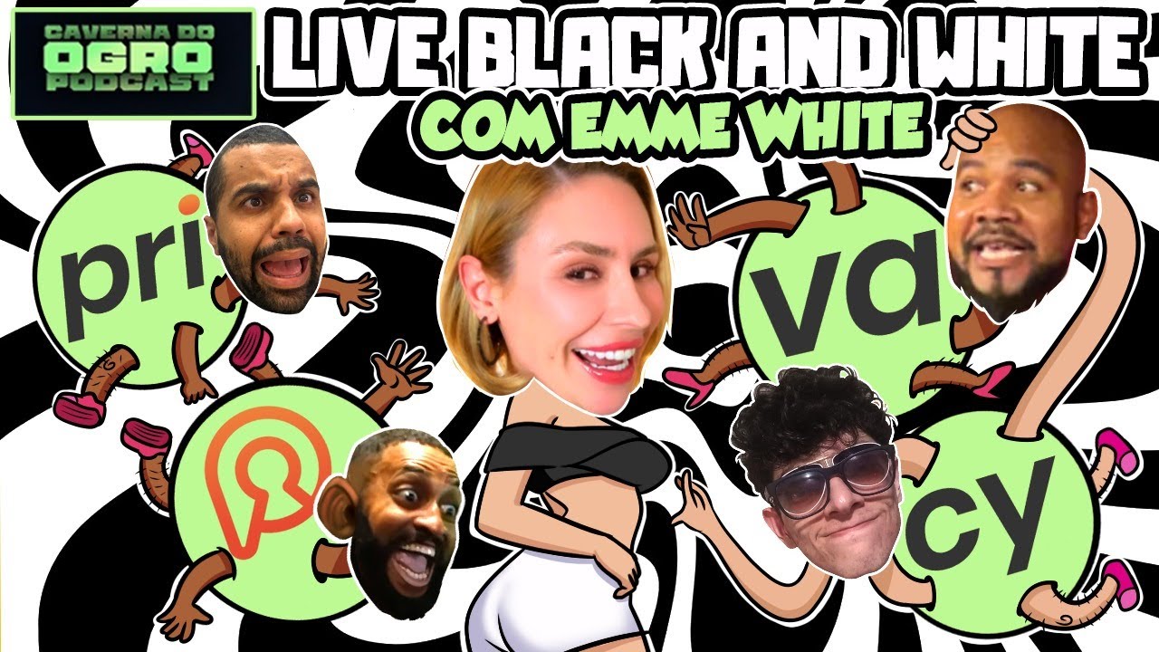 LIVE BLACK AND WHITE - PART. EMME WHITE - Caverna do Ogro Podcast
