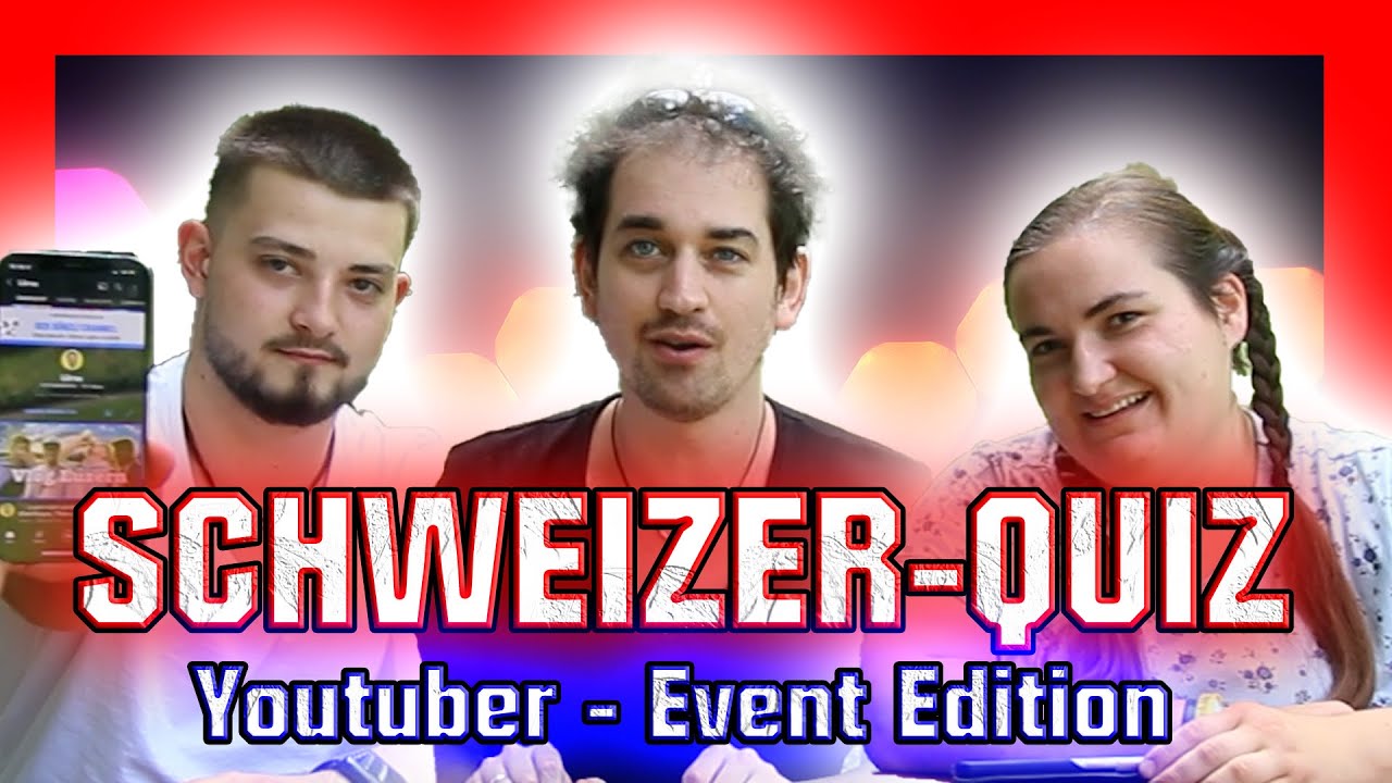 😉 Schweizer - Quiz / EVENT: Juli 2022