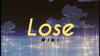 Lose- Niki//Lyrics