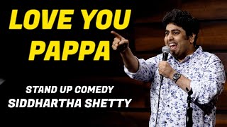 Love You Dad  | Stand Up Comedy  by Siddhartha Shetty