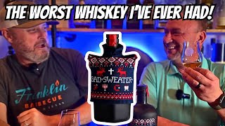 The Worst Whiskey Ive Ever Had Bad Sweater Whiskey