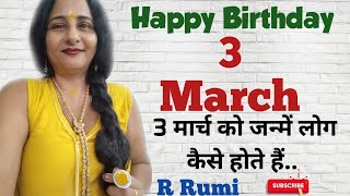3 March / What are people like born on March 3? / Were you also born on March 3?