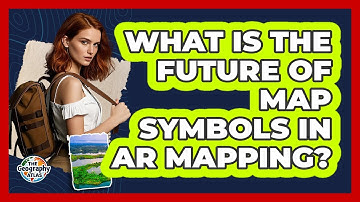 What Is The Future Of Map Symbols In AR Mapping? - The Geography Atlas