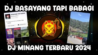 DJ BASAYANG TAPI BABAGI REMIX VIRAL TIKTOK 2024 - DJ MINANG TERBARU BASAYANG TAPI BABAGI