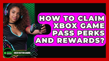 How To Claim Xbox Game Pass Perks And Rewards? - Green Button Gaming